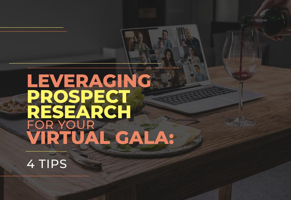 This guide will cover four tips for leveraging prospect research for your virtual gala.