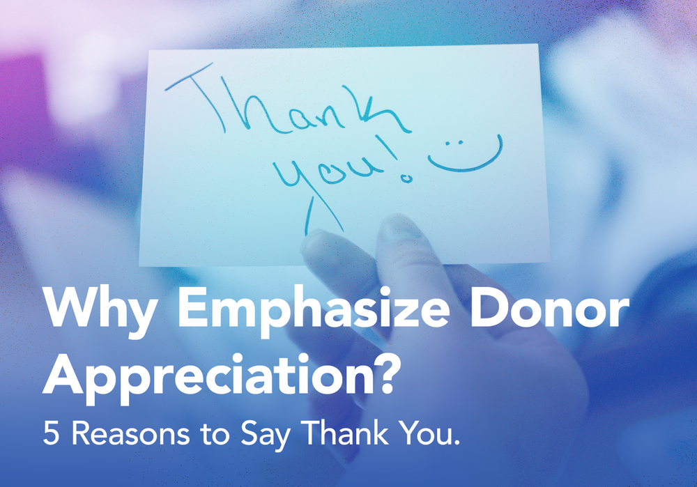 Why Emphasize Donor Appreciation? Reasons to Say Thank You