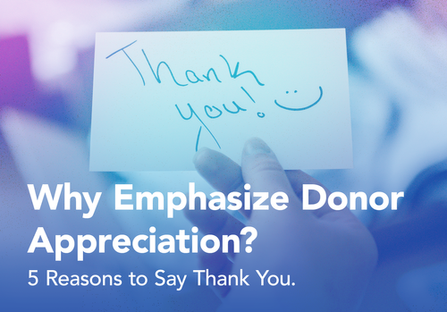 Why Emphasize Donor Appreciation? Reasons to Say Thank You