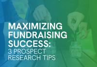 The title of the post: 'Maximizing Fundraising Success: 3 Prospect Research Tips.'